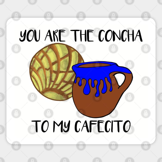 You Are The Concha To My Cafecito Sticker by That5280Lady